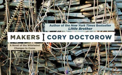 Makers, by Cory Doctorow